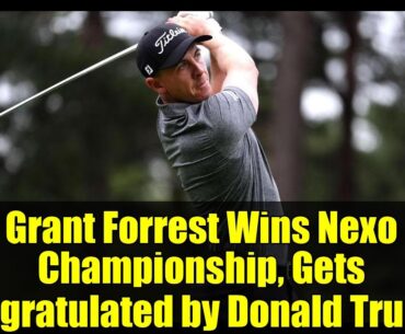 Grant Forrest Wins Nexo Championship, Gets Congratulated by Donald Trump!
