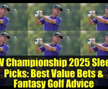 BMW Championship 2025 Sleeper Picks: Best Value Bets & Fantasy Golf Advice