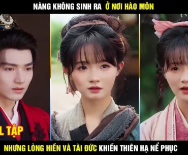 Phượng hoàng chân thân | Tuy sinh ra nơi hàn môn, nhưng lòng hiền và tài đức khiến thiên hạ nể phục