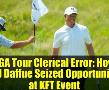 PGA Tour Clerical Error   How MJ Daffue Seized Opportunity at KFT Event