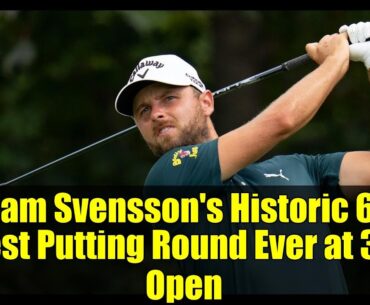 Adam Svensson's Historic 60! Best Putting Round Ever at 3M Open | Golf Highlights 🏌️💥