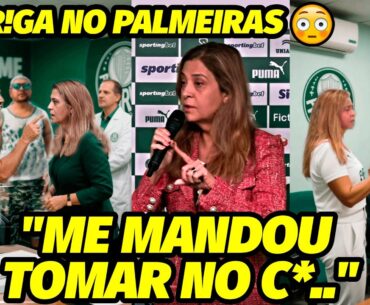“ATITUDE DE VAG%BUNDO..CHEGA! É INACEITÁVEL” A TRETA NO PALMEIRAS COM ABEL QUE DEIXOU LEILA FURIOSA
