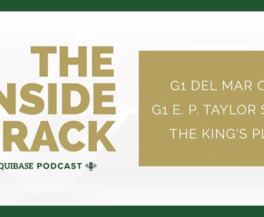 The Inside Track ep. #53: G1 EP Taylor Stakes, $1M King's Plate and the G1 Del Mar Oaks