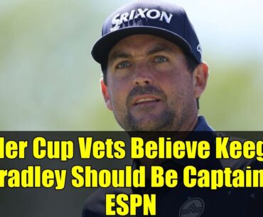 Ryder Cup Vets Believe Keegan Bradley Should Be Captain - ESPN