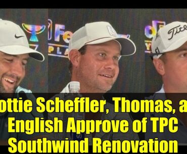Scottie Scheffler, Thomas, and English Approve of TPC Southwind Renovation