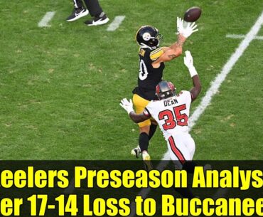 Steelers Preseason Analysis After 17-14 Loss to Buccaneers | Rodgers, Roster Battles & Team Progress