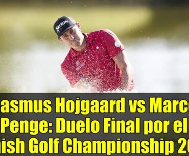 Rasmus Hojgaard vs Marco Penge: Duelo Final por el Danish Golf Championship 2025