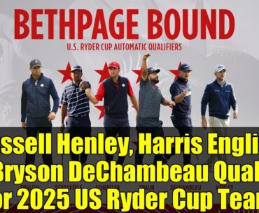 Russell Henley, Harris English & Bryson DeChambeau Qualify for 2025 US Ryder Cup Team