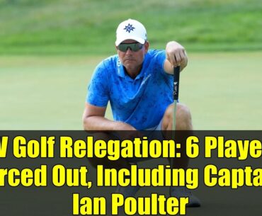 LIV Golf Relegation: 6 Players Forced Out, Including Captain Ian Poulter