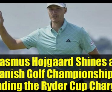 Rasmus Hojgaard Shines at Danish Golf Championship - Leading the Ryder Cup Charge!