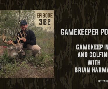 EP: 362 | Gamekeeping and Golfing with Brian Harman