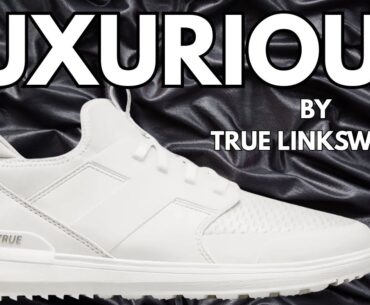 TRUE LINKSWEAR LUXE 3 // BEST GOLF SHOE IN 2025 // ZERO DROP GOLF SHOE