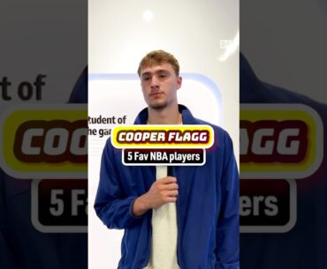 Cooper Flagg's favorite NBA players