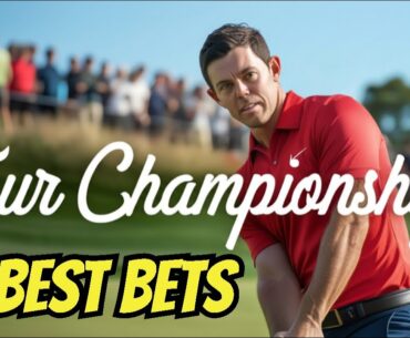 2025 TOUR Championship - Best Bets, Preview + Picks | Fore The Win