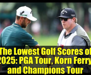The Lowest Golf Scores of 2025: PGA Tour, Korn Ferry, and Champions Tour