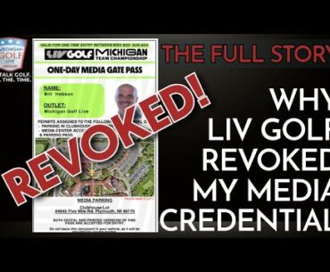 LIV Golf REVOKED My Valid Media Credential - Here's The FULL Story