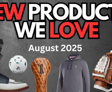 NEW GOLF PRODUCTS THAT WE ARE LOVING THIS MONTH! NEW GOLF // HOTTEST GOLF FOR AUGUST