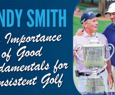 Randy Smith Elaborates on the Importance of Good Fundamentals for Consistent Golf