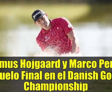 Rasmus Hojgaard y Marco Penge: Duelo Final en el Danish Golf Championship