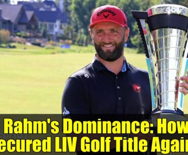 Jon Rahm's Dominance: How He Secured LIV Golf Title Again!