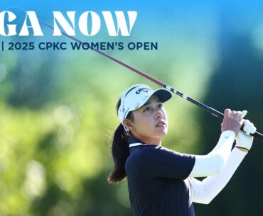 LPGA Now | CPKC Women’s Open Round 1