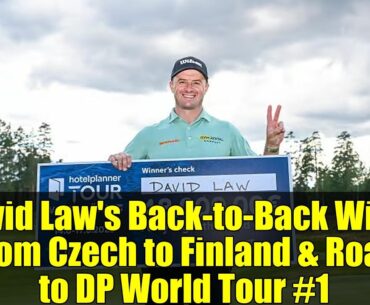 David Law's Back-to-Back Wins: From Czech to Finland & Road to DP World Tour #1k
