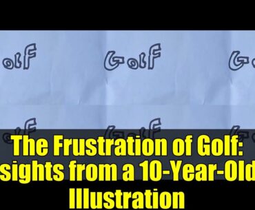 The Frustration of Golf: Insights from a 10-Year-Old's Illustration