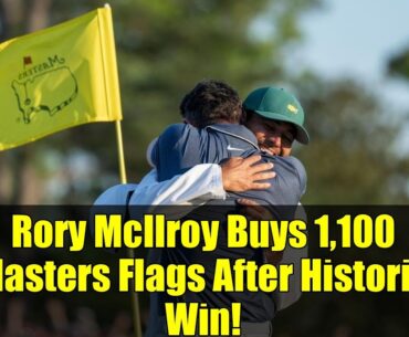 Rory McIlroy Buys 1,100 Masters Flags After Historic Win! | Golf Highlights & Stories