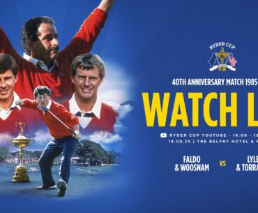LIVE | Faldo/Woosnam vs Torrance/Lyle | Anniversary Match | Ryder Cup