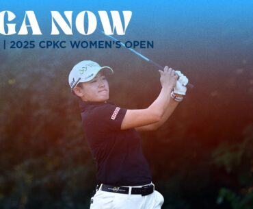 LPGA Now | CPKC Women’s Open Round 2