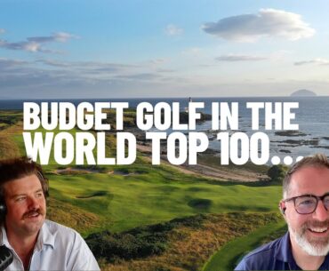 Episode 85: World Top 100 Golf Courses On A Budget