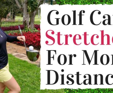 Golf Cart Stretches For More Distance!