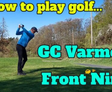How to play golf... -  GC Varmert / Front Nine - #1 Golf-Course-Vlog