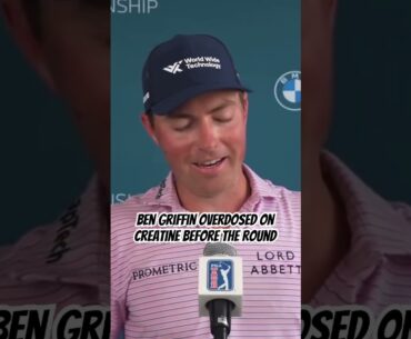 Ben Griffin says he overdosed on creatine before his final round at the BMW Championship