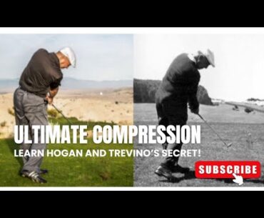 Ben Hogan and Lee Trevino's SECRET for Compression!
