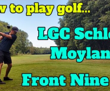 How to play golf... LGC Schloss Moyland / Front Nine - #3 Golf-Course-Vlog