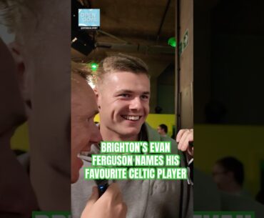 EVAN FERGUSON NAMES LIAM SCALES AS HIS FAVOURITE CELTIC PLAYER #celtic #brighton #ireland