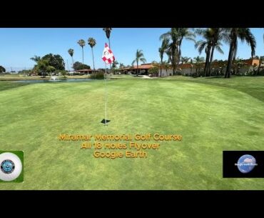 Miramar Memorial Golf Course | Google Earth | All 18 Holes Flyover | June 2025