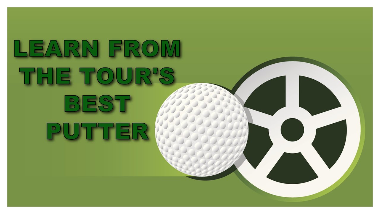 Learn From the Tour’s Best Putter Learn From the Tour's Best Putter