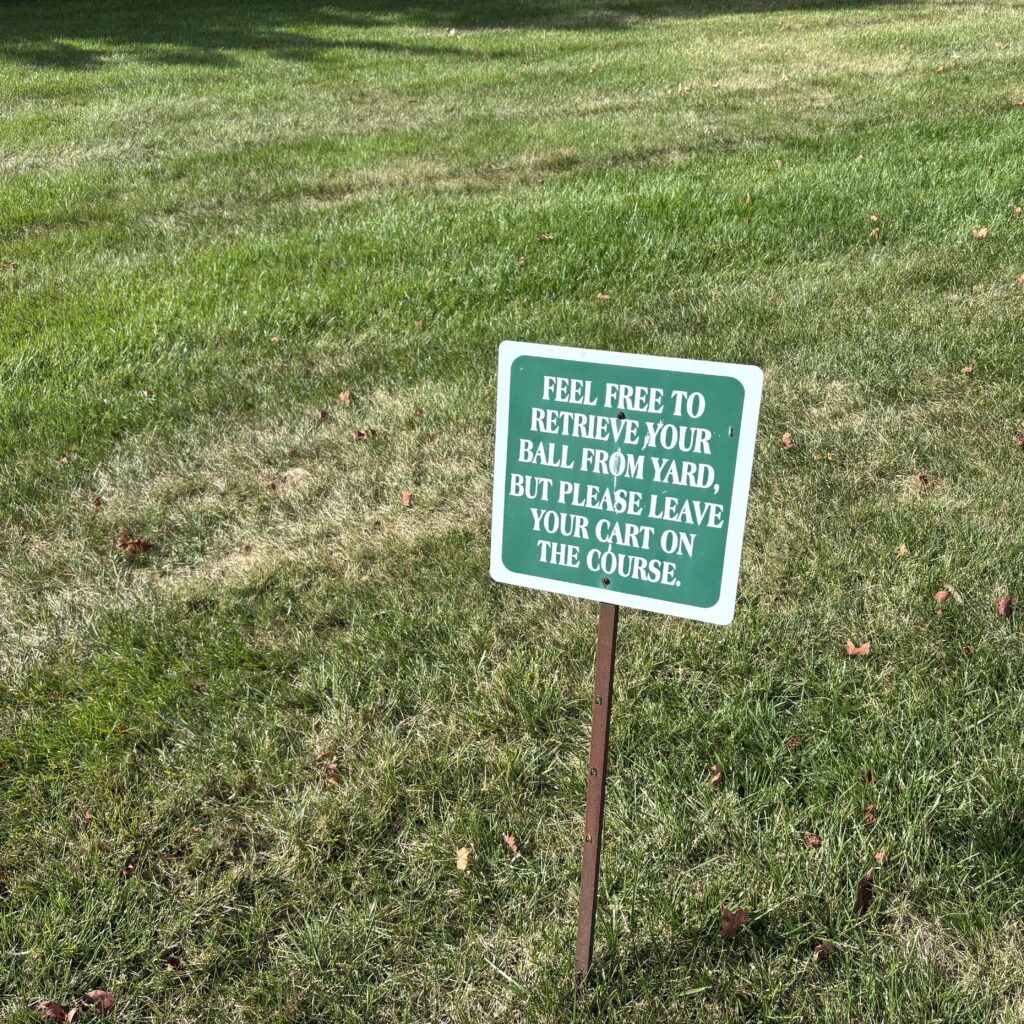 Saw this posted at the edge of a backyard on the course by cool homeowners.