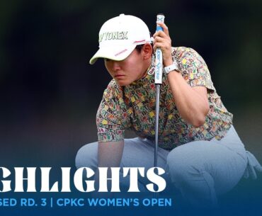 Condensed Rd. 3 | CPKC Women's Open