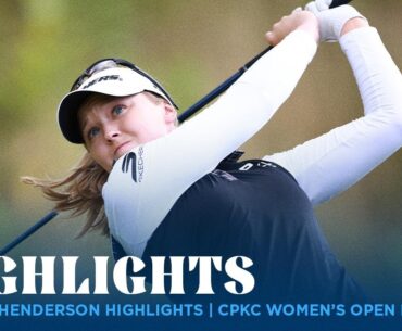 Brooke Henderson Highlights | CPKC Women's Open Rd. 4