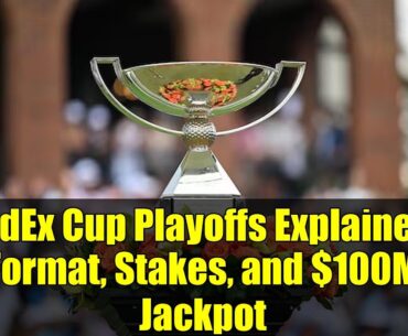 FedEx Cup Playoffs Explained: Format, Stakes, and $100M Jackpot