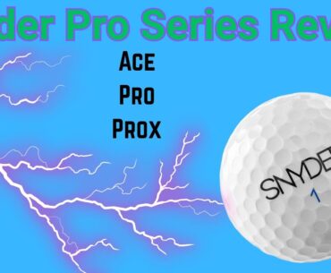 Snyder Pro Series Golf Ball Reviews: Ace | Pro | Pro X | Direct to Consumer Impresses Again