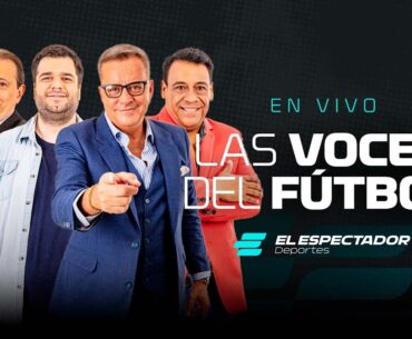 LAS VOCES DEL FÚTBOL | EL ESPECTADOR DEPORTES | 1/8/2025