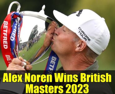 Alex Noren Wins British Masters 2023
