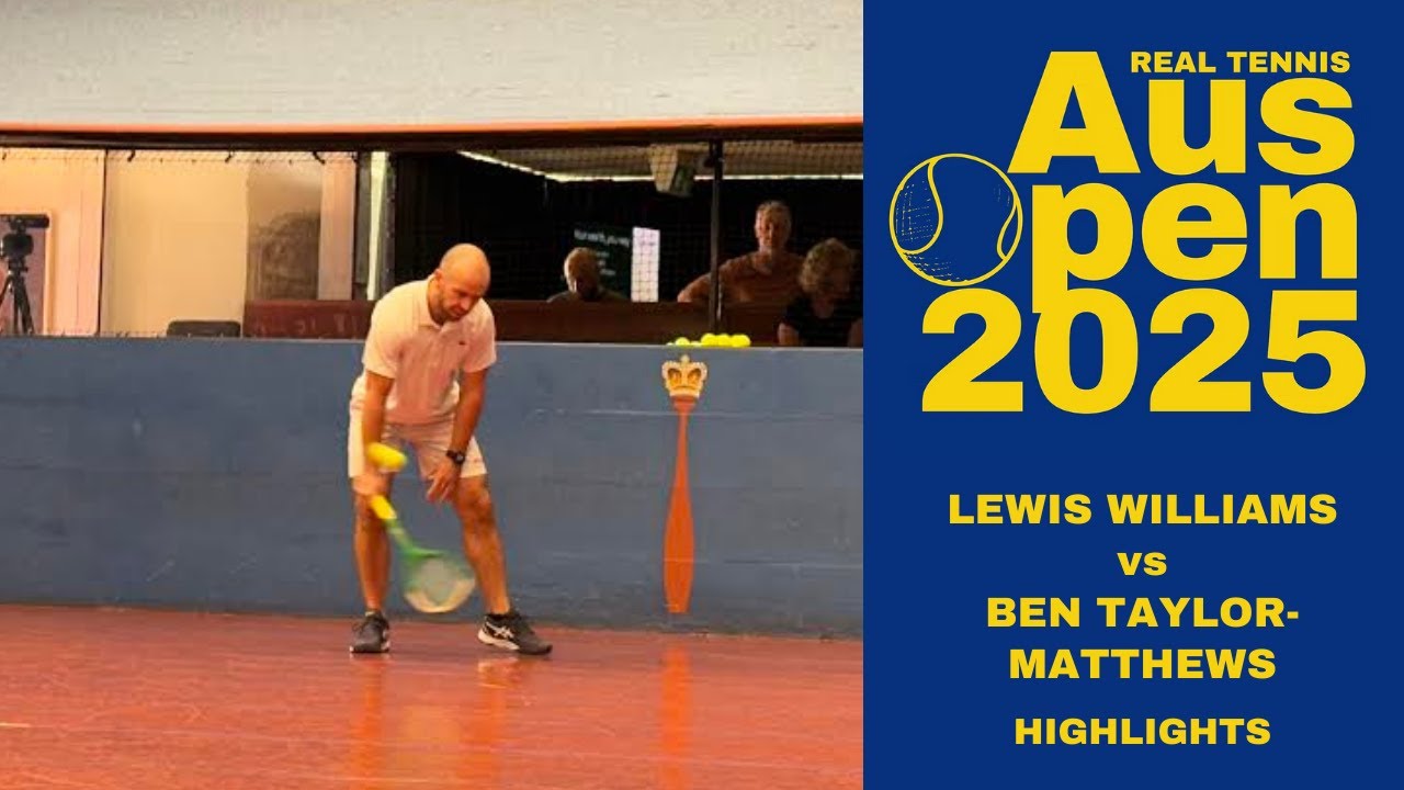 Lewis Williams vs Ben Taylor-Matthews – HIGHLIGHTS – Real Tennis Australian Open 2025 Lewis Williams vs Ben Taylor-Matthews - HIGHLIGHTS - Real Tennis Australian Open 2025