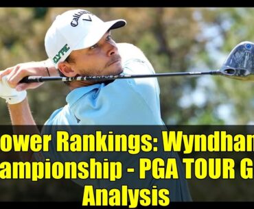 Power Rankings: Wyndham Championship - PGA TOUR Golf Analysis