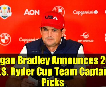 Keegan Bradley Announces 2025 U.S. Ryder Cup Team Captain Picks