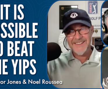 It is Possible to Beat the Yips with Trevor Jones and Noel Rousseau